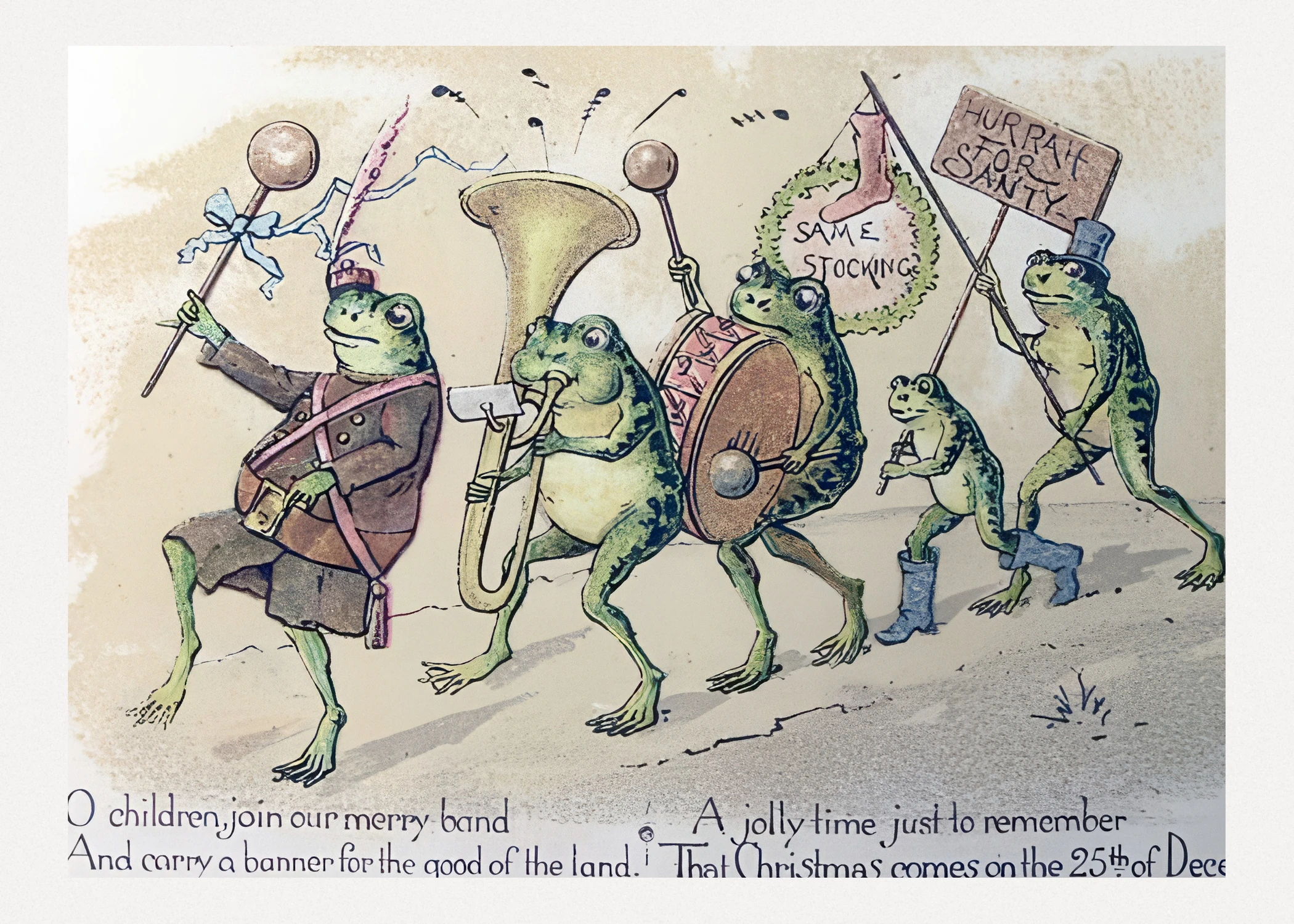 A band of frogs in coats and boots marches with a tuba, a drum and a banner reading Hurrah for Santy, and a verse below about a merry band.